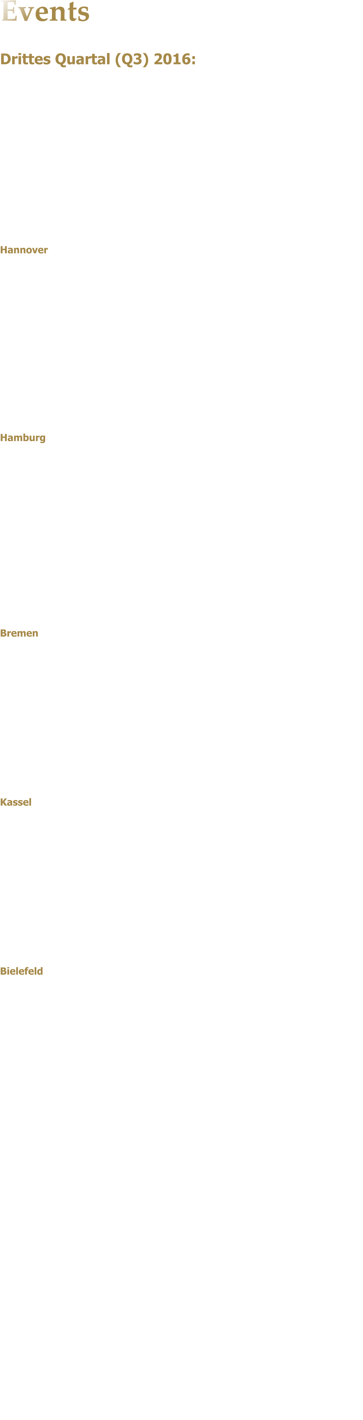 Events Drittes Quartal (Q3) 2016: Unsere Empfehlung fr euch im dritten Quartal (Q3):     Hannover          Hamburg           Bremen        Kassel        Bielefeld